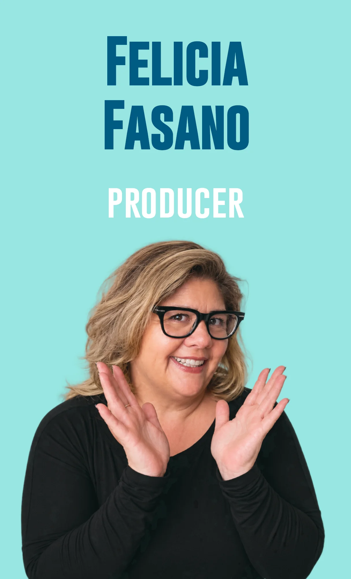 Felicia Fasano, Producer
